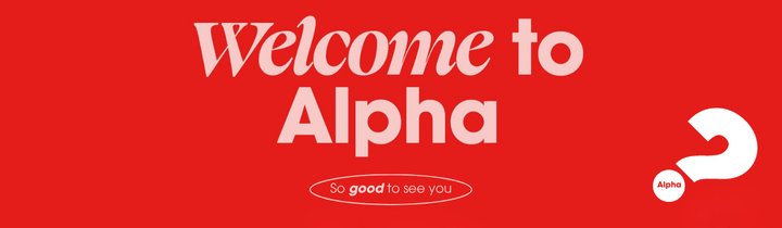 Image of Alpha logo and text "welcome to Alpha, so good to see you" on red background