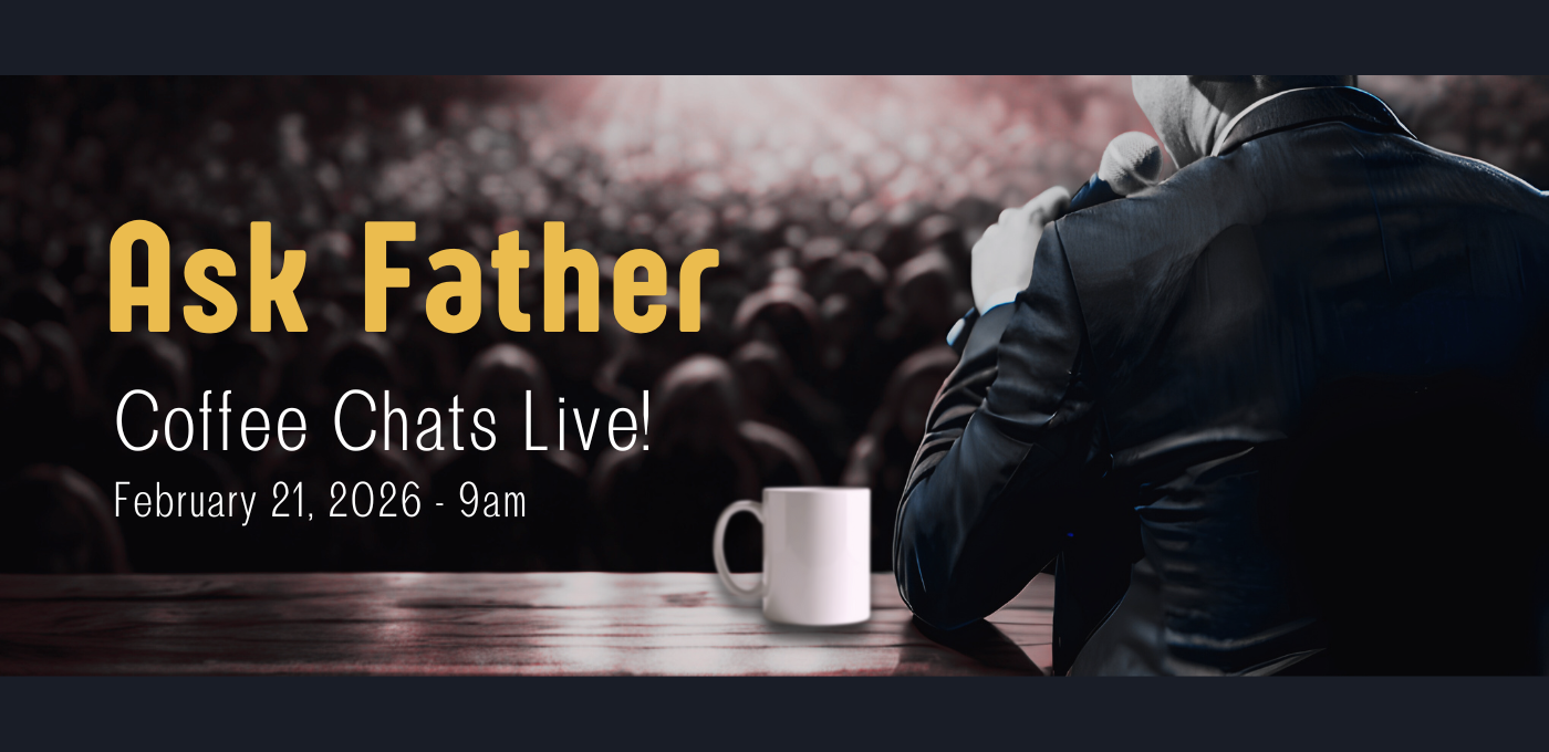 Ask Father Coffee Chats